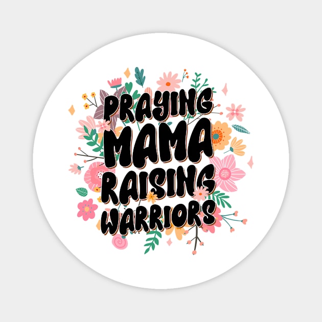 Praying Mamas Raising Warriors Christian Mom Gift For Women Mother day Magnet by FortuneFrenzy